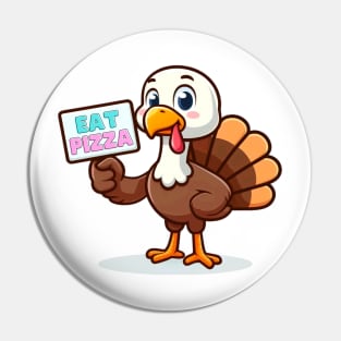 Thanksgiving Turkey Funny Eat Pizza Sign Pin