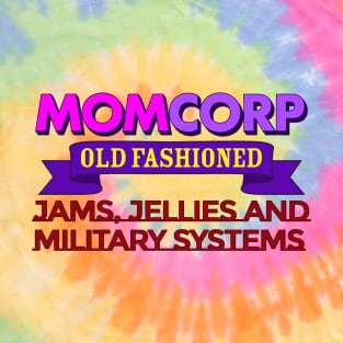 MOMCORP | Jams, Jellies, and Military Systems T-Shirt