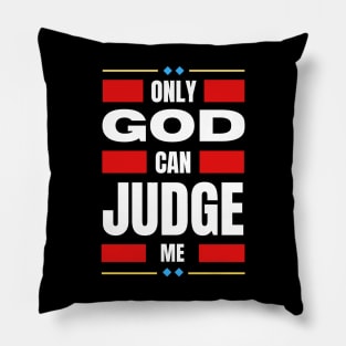 Only God Can Judge Me Pillow