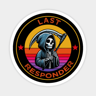 Last responder dark humor Magnet