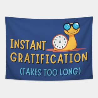 Instant Gratification Takes Too Long Tapestry