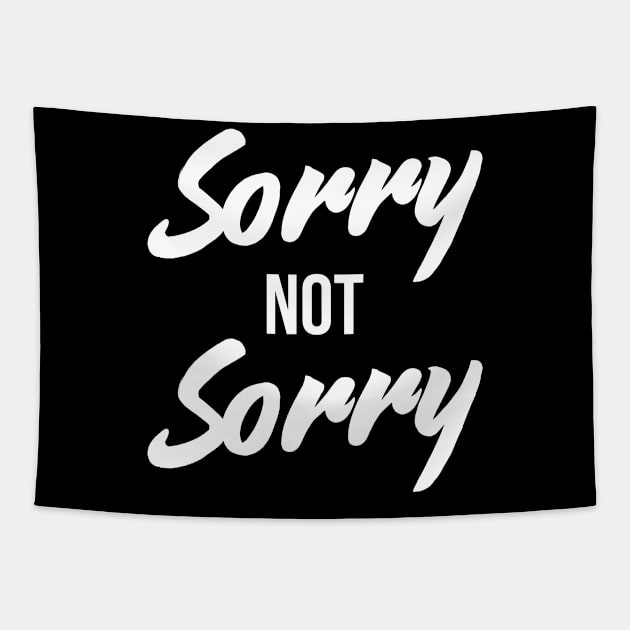 Sorry Not Sorry - Funny Sarcastic Quote T-Shirt Tapestry by RedYolk