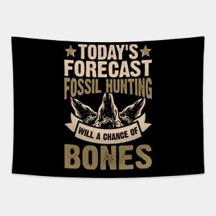 Today's Forecast Fossil Hunting Will A Chance Of Bones T shirt For Women Tapestry