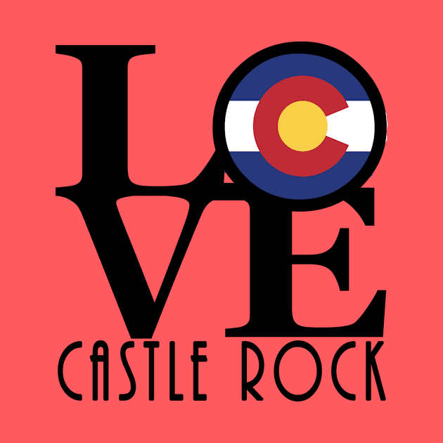 LOVE Castle Rock by HomeBornLoveColorado