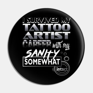 I Survived My Tattoo Artist Career With My Sanity Intact Pin