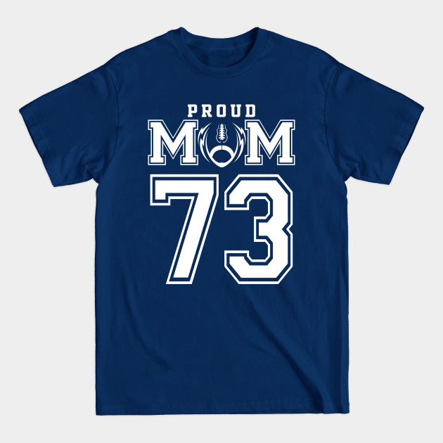 Disover Custom Proud Football Mom Number 73 Personalized For Women - Football Mom Gift - T-Shirt