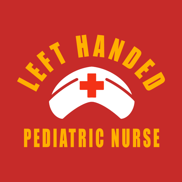 Left Handed Pediatric Nurse Birthday Gift Saying by SpaceKiddo