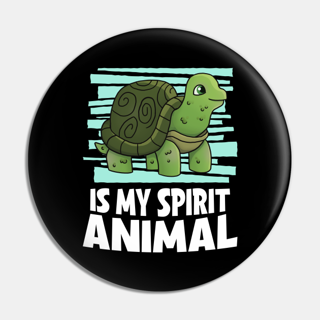 Turtle Is My Spirit Animal Children Turtle - Turtle - Pin | TeePublic Turtle Is My Spirit Animal Children Turtle - Turtle - Pin | TeePublic