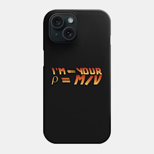 I'm your Density (Formula) Phone Case