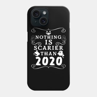 Halloween 2020 / Nothing is Scarier Than 2020 Funny Saying Design Phone Case