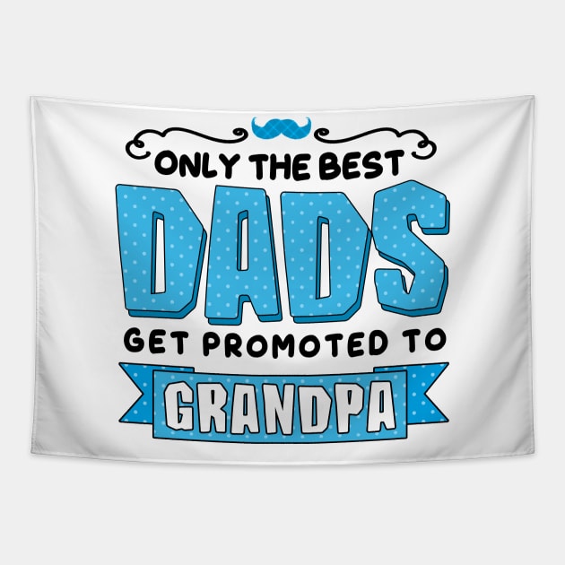 Only the Best Dads Get Promoted to Grandpa Tapestry by simplecreatives