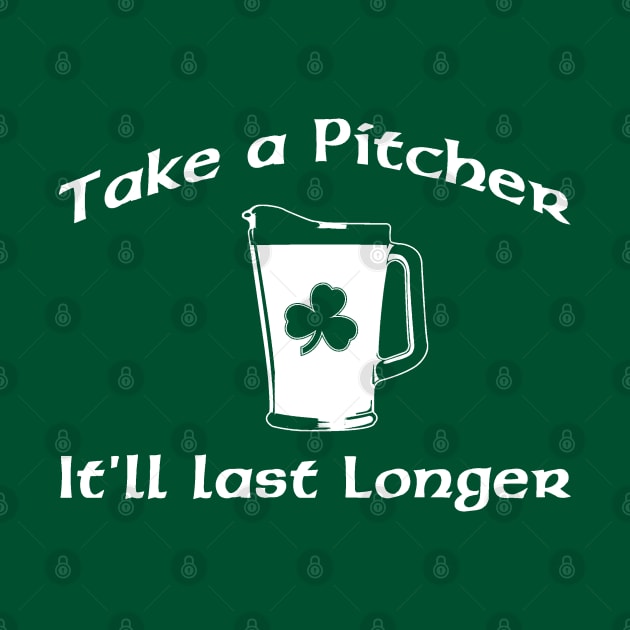 TAKE A PITCHER IT'LL LAST LONGER by thedeuce