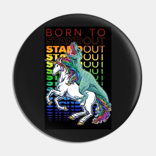 Born to Stand out, LGBT Pride Progress, T-Rex and Unicorn Gay Pride Pin