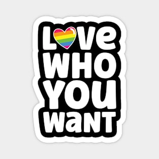 Love Who You Want Magnet