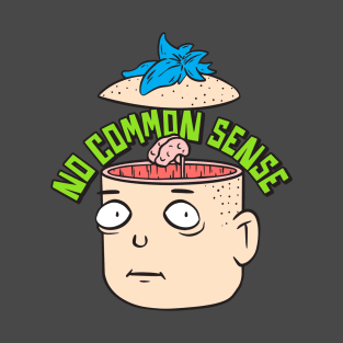 No Common Sense - No Brain T-Shirt