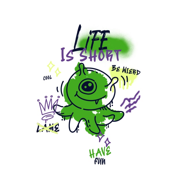 Life is Short have fun by Tee-Short