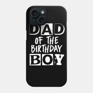 Dad of the Birthday Boy Phone Case