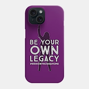 Be Your Own Legacy - Wynonna Earp #BringWynonnaHome Phone Case