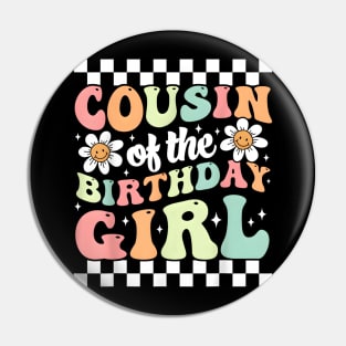 Cousin of The Birthday Girl Family Groovy Birthday Party T-Shirt Pin