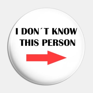 I DON´T KNOW THIS PERSON Pin