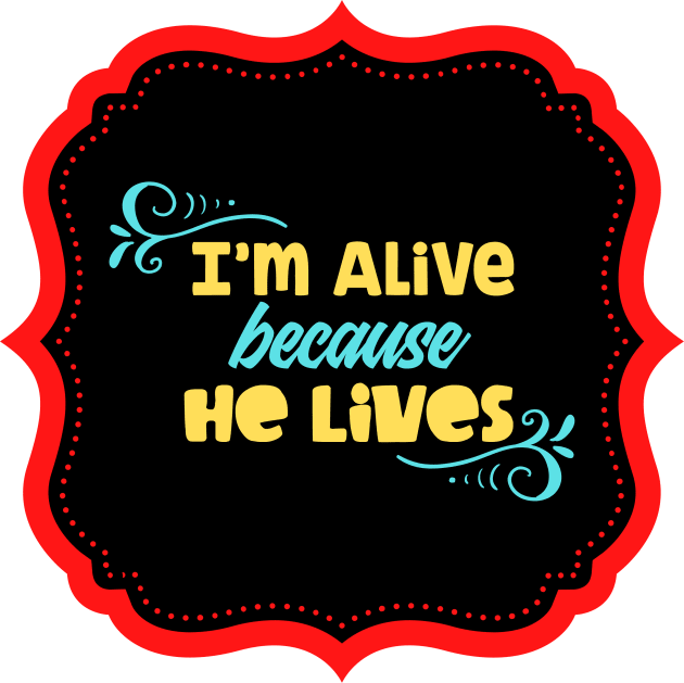 I'm Alive Because He Lives Kids T-Shirt by Prayingwarrior