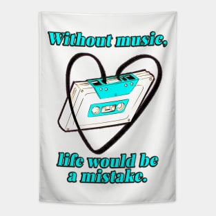 Without Music, Life Would Be A Mistake Tapestry