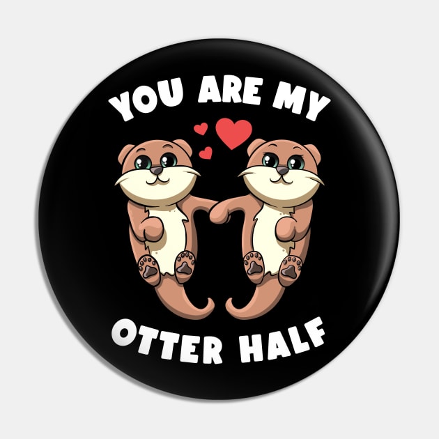 You Are My Otter Half Sea Otters Holding Hands Otter Puns Pin by MerchBeastStudio