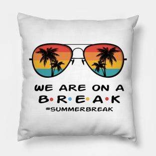 We are on a Break Pillow