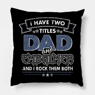 Funny Embalmer Dad Two Titles Pillow