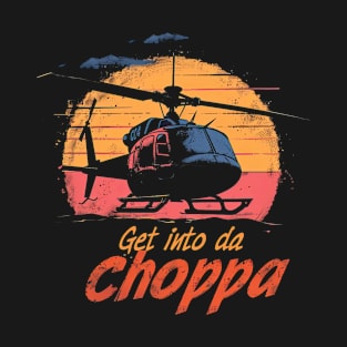 Get into da Choppa T-Shirt