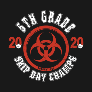 5th Grade 2020 Skip Day Champs Quarantined T-Shirt