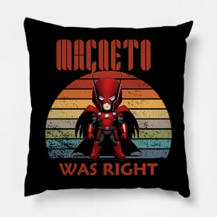 Magneto was right, was right,magnetes,x men Pillow