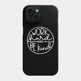 Work Hard be Kind T Shirt Phone Case