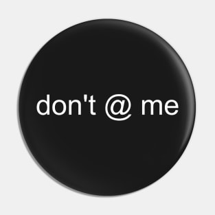 don't @ me Pin