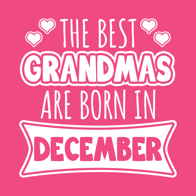 The best grandmas are born in December by LunaMay