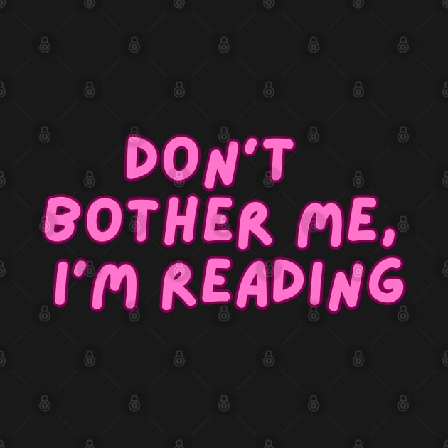 Don't Bother Me I Am Reading by hippohost