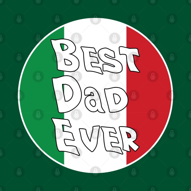 Best Dad Ever Italy Flag by DiegoCarvalho