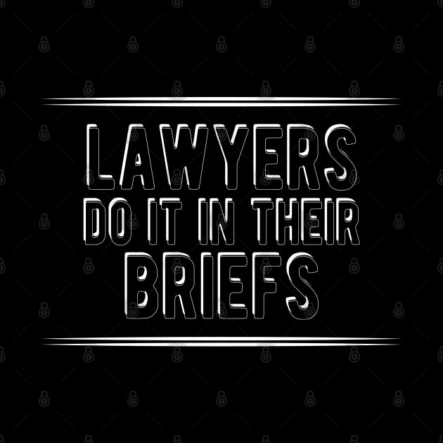Lawyer - lawyers do it in their briefs by KC Happy Shop
