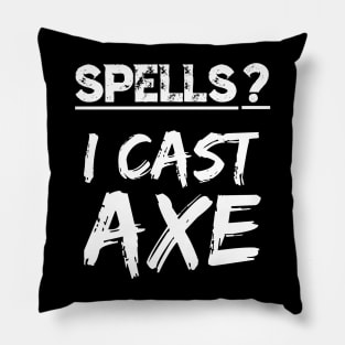 Spells I Cast Axe Orc Warrior RPG Fun Berserker Fantasy Meme Pillow