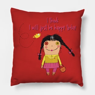 I think I will just be happy today Pillow