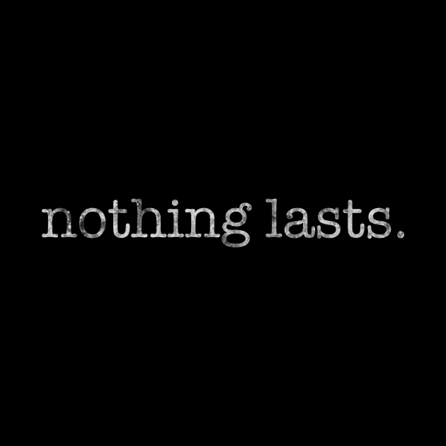 Nothing  Lasts by The Straight Sh*t