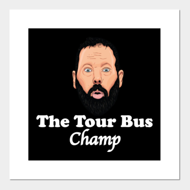Tour Bus Champ Bert Kreischer Posters And Art Prints Teepublic