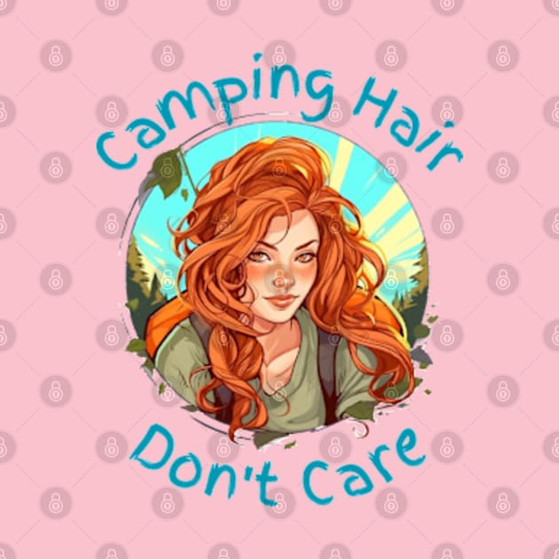 Camping Hair Don't Care by WyldbyDesign