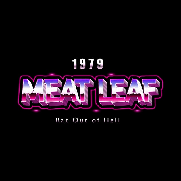 Bat out of hell meat leaf - retro style by Mudoroth