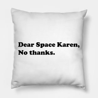 Dear Space Karen No Thanks Funny Sarcastic Parody Blue Badge Verification Gift Pillow