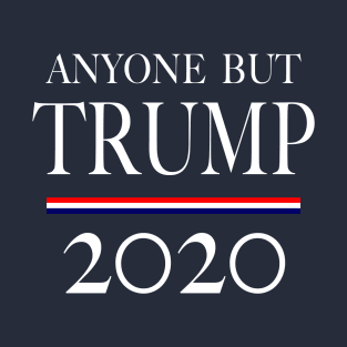 Anyone But Trump 2020 Fake Campaign Presidential Election T-Shirt