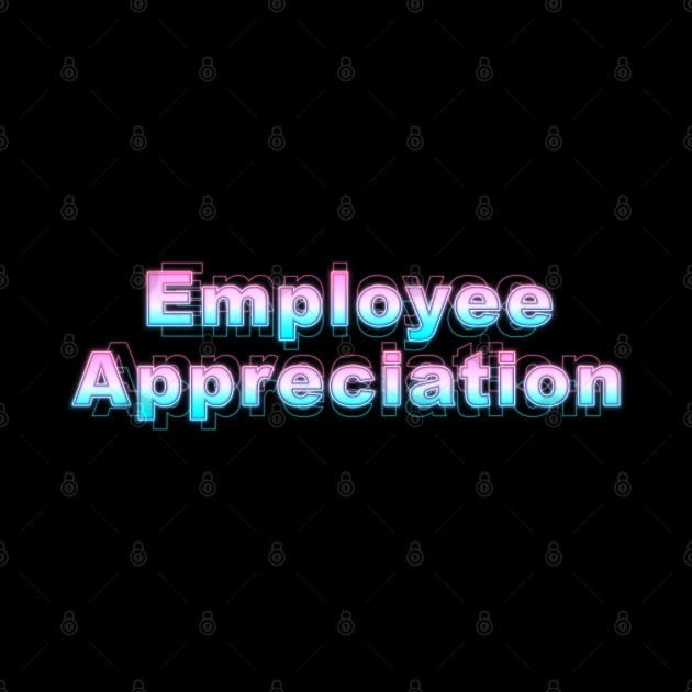 Employee Appreciation by Sanzida Design