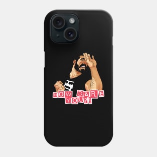 How Dare You?? Phone Case