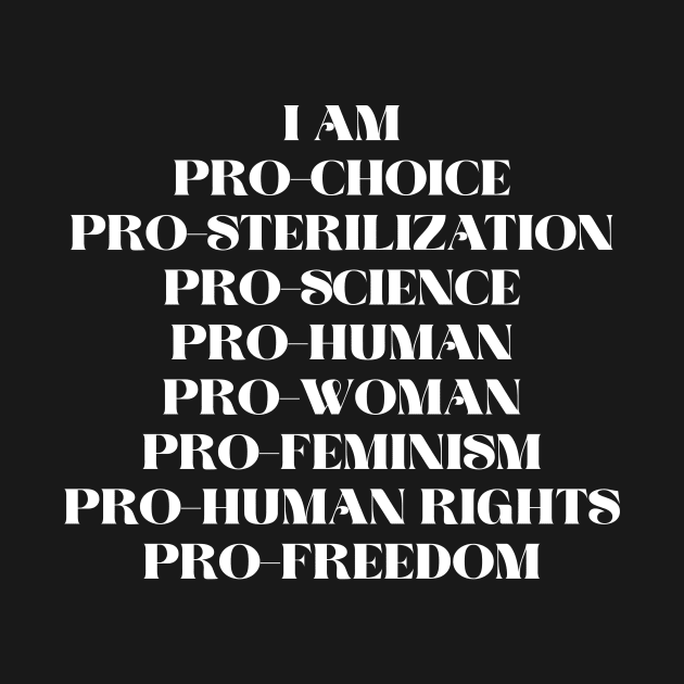 Pro choice pro womens pro human pro sterilization pro feminism by KalanisArt