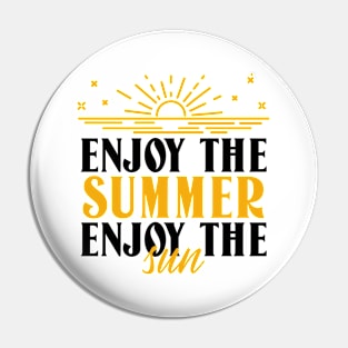 Enjoy The Summer Enjoy The Sun Pin